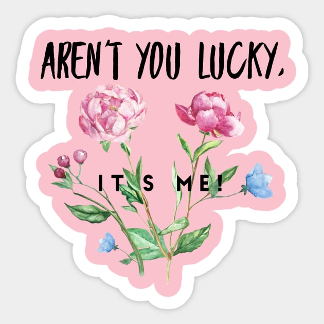 Flowery Aren't you Lucky Sticker by DreamsofDubai